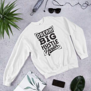 Dream Big Hustle Harder Sweatshirt (Black Text)